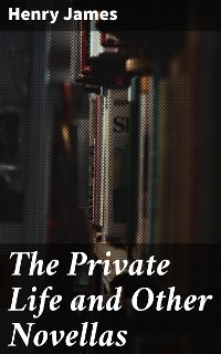 Cover The Private Life and Other Novellas