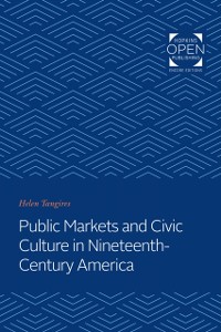 Cover Public Markets and Civic Culture in Nineteenth-Century America