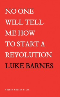 Cover No One Will Tell Me How to Start a Revolution