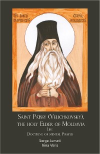 Cover Saint Païssy (Velichkovsky), the holy Elder of Moldavia. Life. Doctrine of mental Prayer