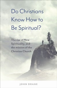 Cover Do Christians Know How to be Spiritual?