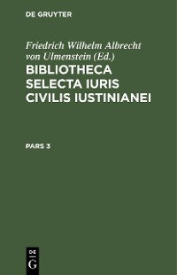 Cover Bibliotheca Selecta Iuris Civilis Iustinianei. Pars 3