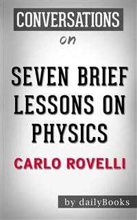 Cover Seven Brief Lessons on Physics: by Carlo Rovelli | Conversation Starters