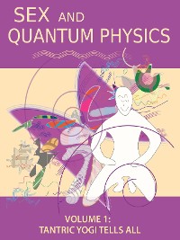 Cover Sex and Quantum Physics Volume 1