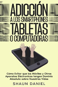 Cover Adicción a los Smartphones, Tabletas o Computadoras