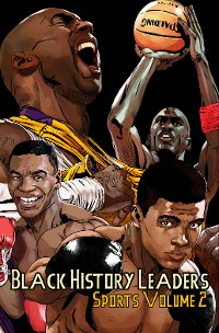 Cover Black History Leaders: Sports 2: Kobe Bryant, Michael Jordan, Muhammad Ali and Mike Tyson