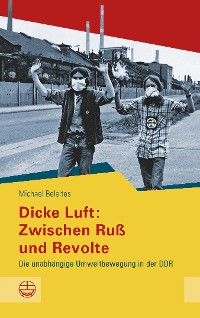 Cover Dicke Luft: Zwischen Ruß und Revolte