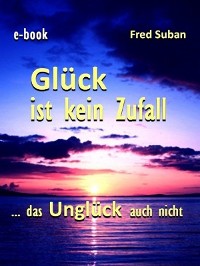 Cover Glück ist kein Zufall – das Unglück auch nicht