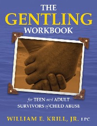 Cover The Gentling Workbook for Teen and Adult Survivors of Child Abuse