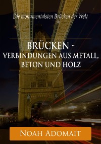 Cover Brücken - Verbindungen aus Metall, Beton und Holz