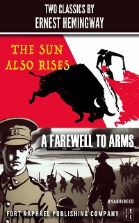 Cover The Sun Also Rises and A Farewell to Arms - Two Classics by Ernest Hemingway - Unabridged