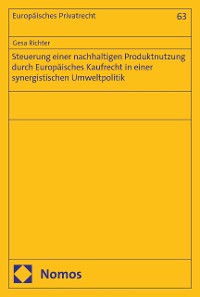 Cover Steuerung einer nachhaltigen Produktnutzung durch Europäisches Kaufrecht in einer synergistischen Umweltpolitik