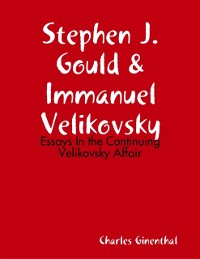 Cover Stephen J. Gould & Immanuel Velikovsky - Essays In the Continuing Velikovsky Affair