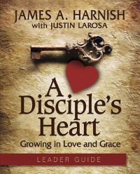 Cover A Disciple's Heart Leader Guide with Downloadable Toolkit