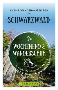 Cover Wochenend und Wanderschuh – Kleine Wander-Auszeiten im Schwarzwald