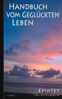 Cover Epiktet: Handbuch vom geglückten Leben