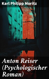 Cover Anton Reiser (Psychologischer Roman)