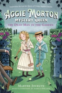 Cover Aggie Morton, Mystery Queen: The Dead Man in the Garden