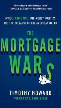 Cover Mortgage Wars: Inside Fannie Mae, Big-Money Politics, and the Collapse of the American Dream