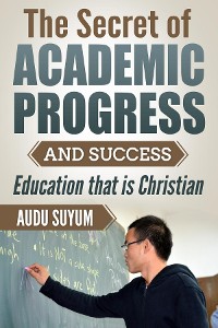 Cover The Secret of Academic Progress and Success