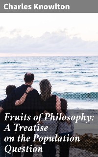 Cover Fruits of Philosophy: A Treatise on the Population Question