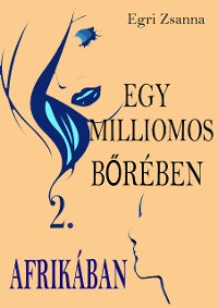 Cover Egy milliomos bőrében Afrikában