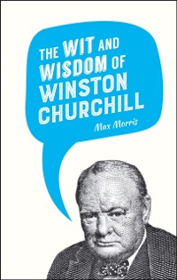 Cover Wit and Wisdom of Winston Churchill