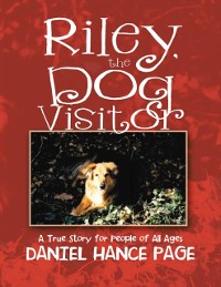 Cover Riley, the Dog Visitor:  A True Story for People of All Ages