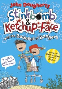 Cover Stinkbomb & Ketchup-Face and the Badness of Badgers