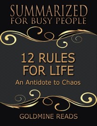 Cover 12 Rules for Life - Summarized for Busy People: An Antidote to Chaos