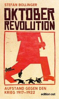 Cover Oktoberrevolution. Aufstand gegen den Krieg 1917-1922