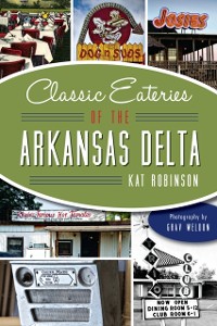 Cover Classic Eateries of the Arkansas Delta