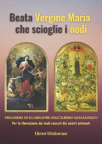 Cover Beata Vergine Maria che scioglie i nodi - Preghiere di Guarigione dell'Albero Genealogico