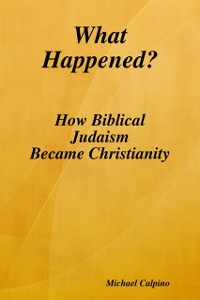 Cover What Happened?: How Biblical Judaism Became Christianity