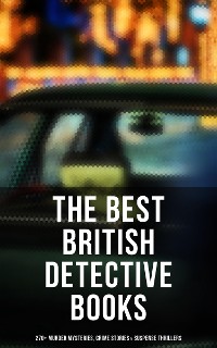 Cover The Best British Detective Books: 270+ Murder Mysteries, Crime Stories & Suspense Thrillers