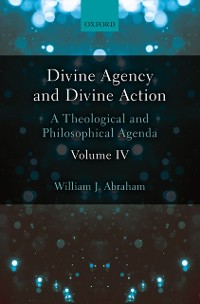 Cover Divine Agency and Divine Action, Volume IV