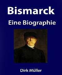 Cover Bismarck. Eine Biographie.