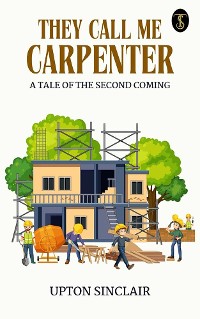 Cover They Call Me Carpenter: A Tale of the Second Coming