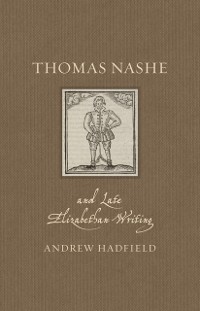 Cover Thomas Nashe and Late Elizabethan Writing