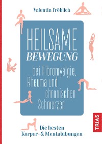 Cover Heilsame Bewegung bei Fibromyalgie, Rheuma und chronischen Schmerzen