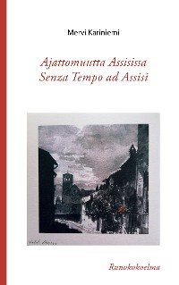 Cover Ajattomuutta Assisissa – Senza Tempo ad Assisi