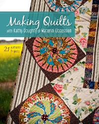 Cover Making Quilts with Kathy Doughty of Material Obsession