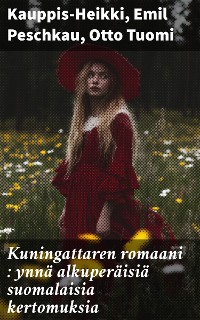 Cover Kuningattaren romaani : ynnä alkuperäisiä suomalaisia kertomuksia