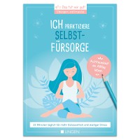 Cover Ich praktiziere Selbstfürsorge: 15 Minuten täglich für mehr Gelassenheit und weniger Stress