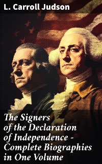 Cover The Signers of the Declaration of Independence - Complete Biographies in One Volume
