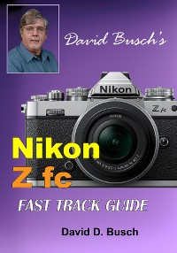 Cover David Busch's Nikon Z fc FAST TRACK GUIDE