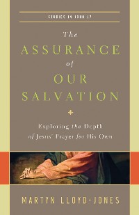 Cover The Assurance of Our Salvation (Studies in John 17)