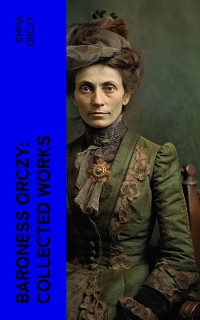 Cover Baroness Orczy: Collected Works