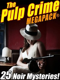Cover Pulp Crime MEGAPACK(R): 25 Noir Mysteries