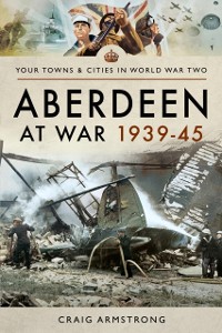 Cover Aberdeen at War 1939-45